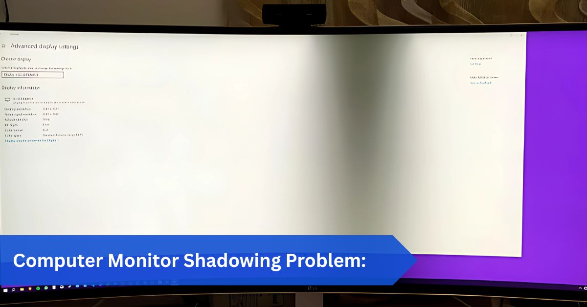 Computer Monitor Shadowing Problem