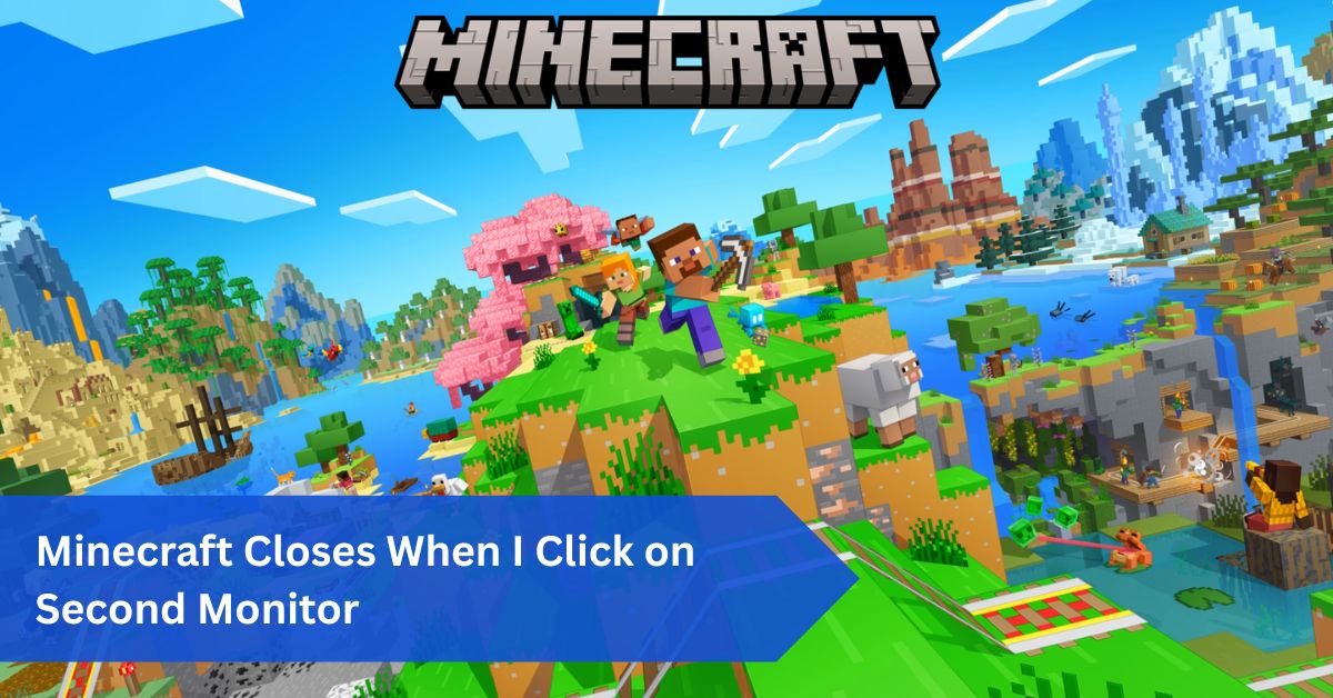 Minecraft Closes When I Click on Second Monitor